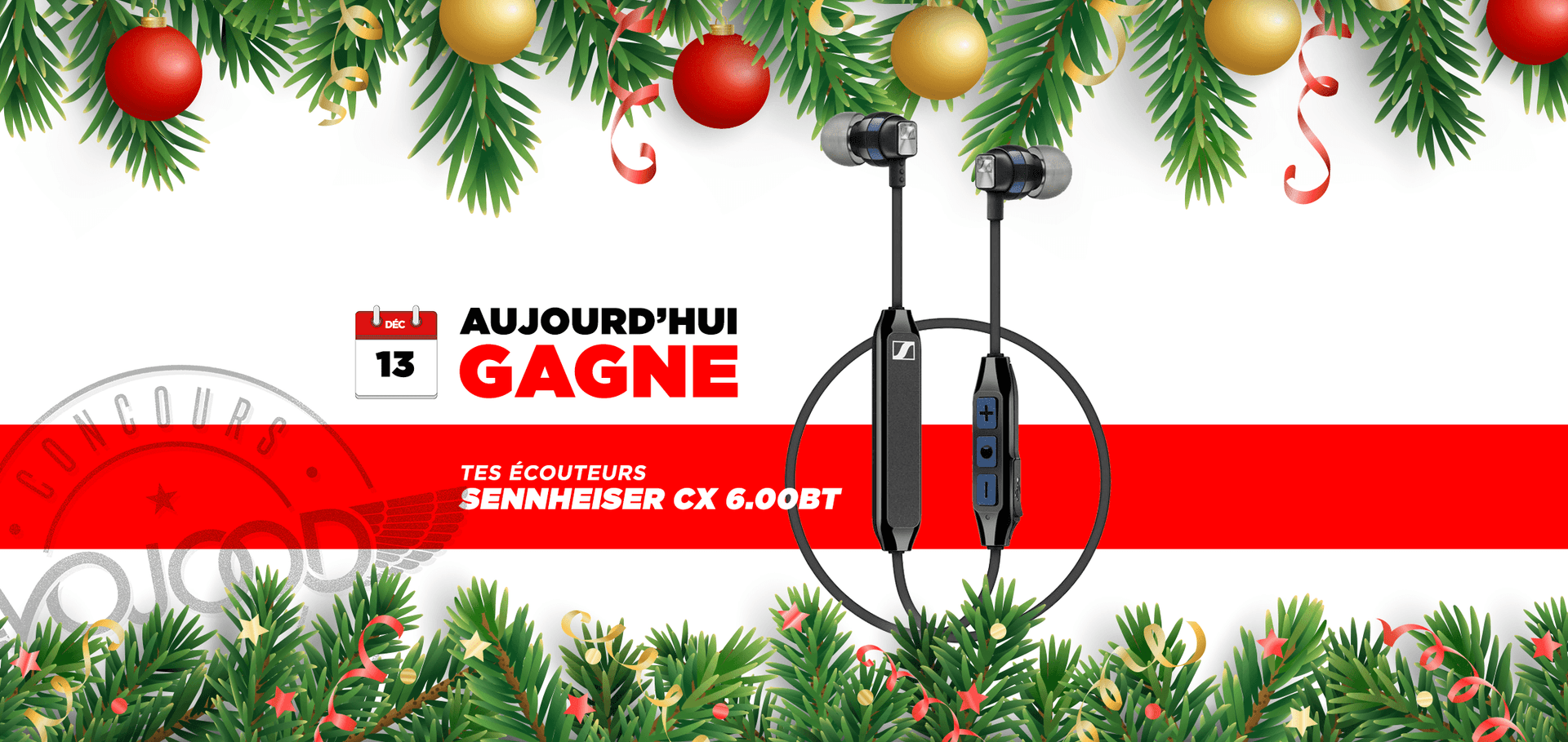13 DEC • GAGNE tes écouteurs Sennheiser CX 6.00BT • Calendrier Avent 2018