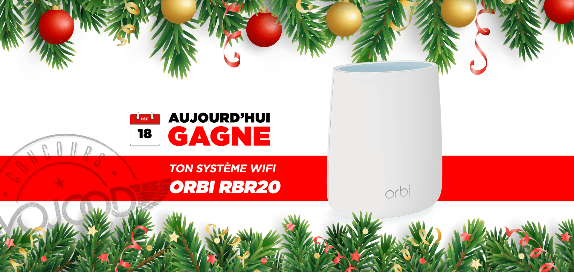 18 DEC • GAGNE ton système WiFi Orbi RBR20 • Calendrier Avent 2018